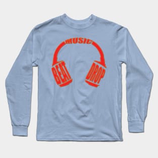 Music Beat then Drop Long Sleeve T-Shirt